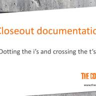 Closeout Documentation Tips